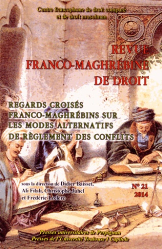 Revue franco-maghrébine de droit N° 21/2014 : Regards croisés franco-maghrébins sur les modes altern