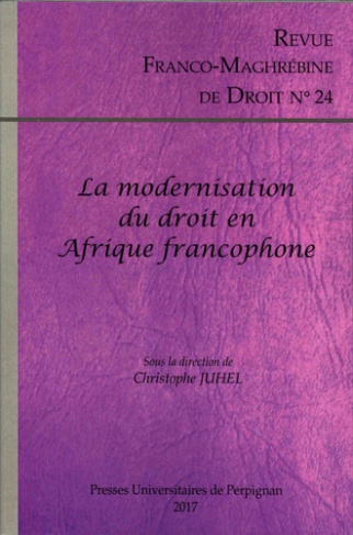 Revue franco-maghrébine de droit N° 24/2017 : La modernisation du droit en Afrique francophone