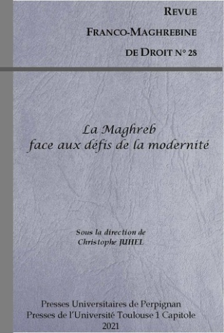 Revue franco-maghrébine de droit N° 28/2021 : Le Maghreb face aux défis de la modernité