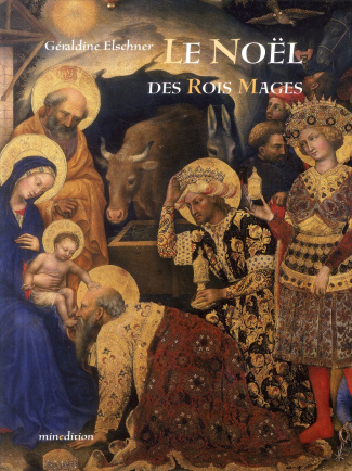 Le Noël des rois mages. Le voyage des Mages dans l'art et l'histoire