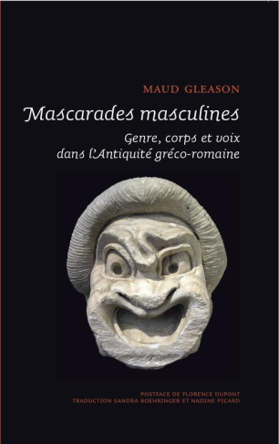 MASCARADES MASCULINES. GENRE, CORPS, ET VOIX DANS L'ANTIQUITE GRECO-ROMAINE