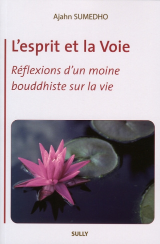 L'esprit et la Voie. Réflexions d'un moine bouddhiste sur la vie