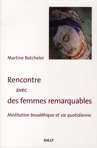 Rencontre avec des femmes remarquables. Méditation bouddhique et vie quotidienne