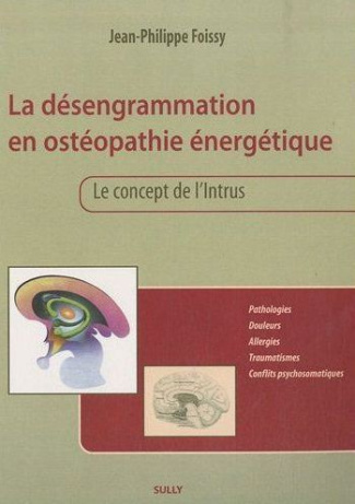 La désengrammation en ostéopathie énergétique. Le concept de l'intrus