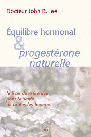 Equilibre hormonal et progestérone naturelle