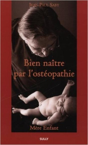 Bien naître par l'ostéopathie. Mère enfant