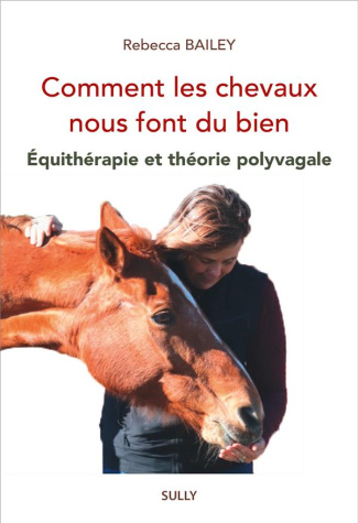 Comment les chevaux nous font du bien. Equithérapie et théorie polyvagale