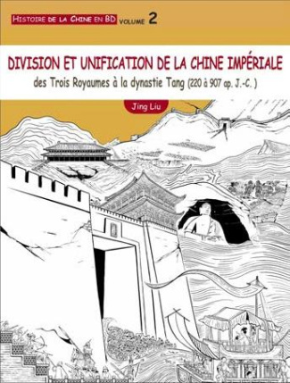 Histoire de la Chine en BD Tome 2 : Division et unification de la Chine impériale. Des Trois Royaume