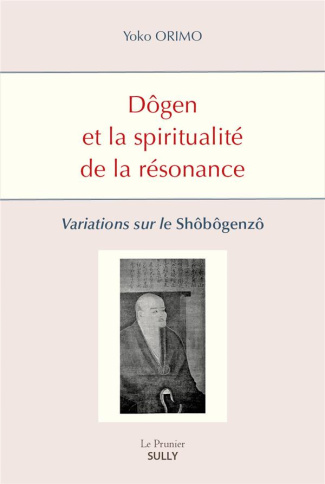 Dôgen et la spiritualité de la résonance. Variations sur le Shôbôgenzô