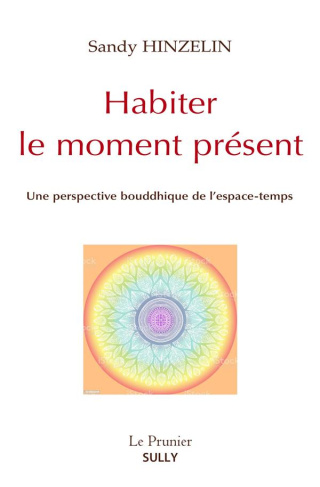 Habiter le moment présent. Une perspective bouddhique de l'espace-temps