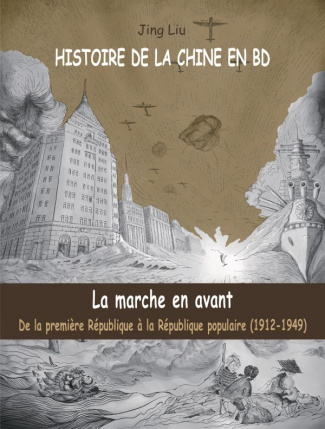 Histoire de la Chine en BD Tome 5 : La marche en avant. De la première République à la République po