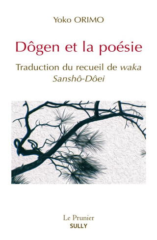 Dôgen et la poésie. Traduction du recueil de waka : Sansho-Dôei