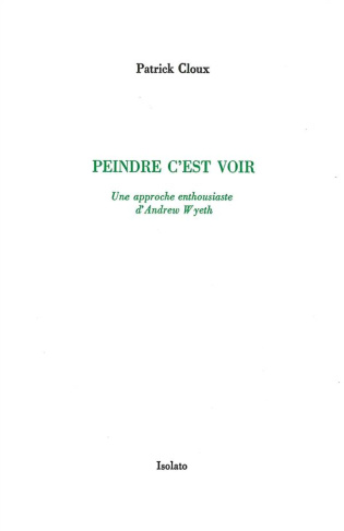 Peindre c'est voir. Une approche enthousiaste d'Andrew Wyeth