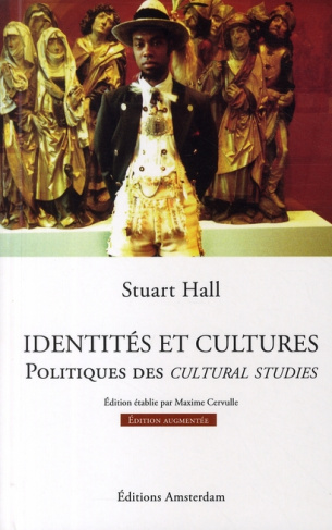Identités et cultures. Politiques des Cultural Studies, Edition revue et augmentée