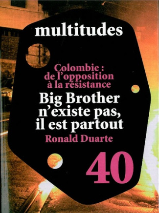 Multitudes N° 40, Hiver 2010 : Du contrôle à la sousveillance ; Colombie : de l'opposition à la rési