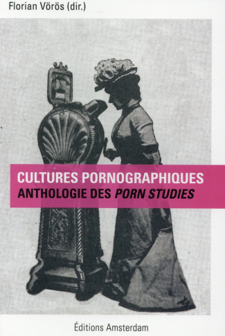 Cultures pornographiques. Anthologie des porn studies