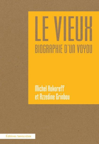 Le Vieux. Biographie d’un voyou