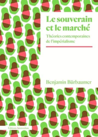Le souverain et le marché. Théories contemporaines de l'impérialisme