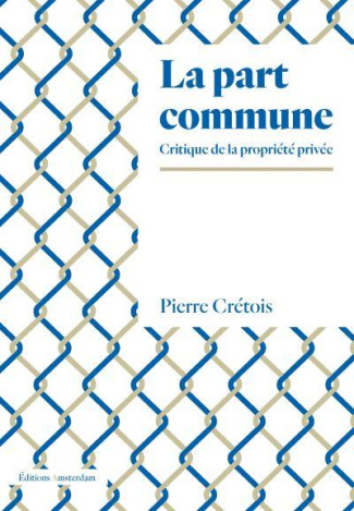 La part commune. Critique de la propriété privée