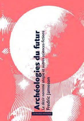 Archéologies du futur. Le désir nommé utopie et autres sciences-fictions