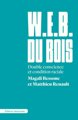 W.E.B. Du Bois. Double conscience et condition raciale