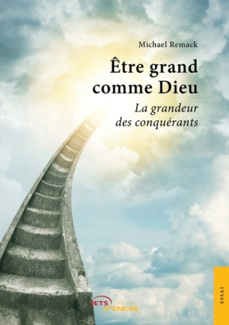 Etre grand comme Dieu. La grandeur des conquérants