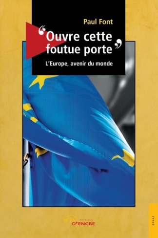 Ouvre cette foutue porte. L'Europe, avenir du monde