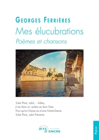 Mes élucubrations. Poèmes et chansons