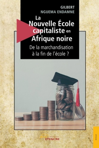 La nouvelle école capitaliste en Afrique noire. De la marchandisation à la fin de l'école ?