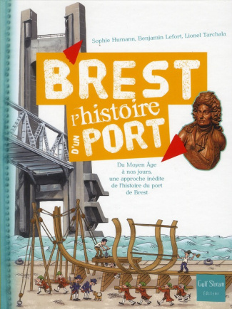 Brest, l'histoire d'un port. Du Moyen Age à nos jours, une approche inédite de l'histoire du port de