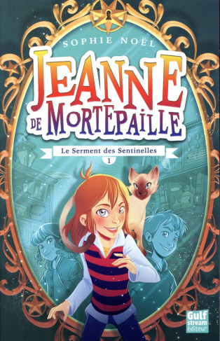 Jeanne de Mortepaille Tome 1 : Le serment des Sentinelles