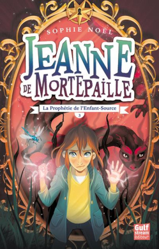 Jeanne de Mortepaille Tome 3 : La prophétie de l'enfant-source