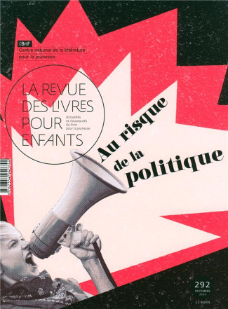 La revue des livres pour enfants N° 292, Décembre 2016 : Au risque de la politique