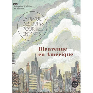 La revue des livres pour enfants N° 304, décembre 2018 : Bienvenue en Amérique