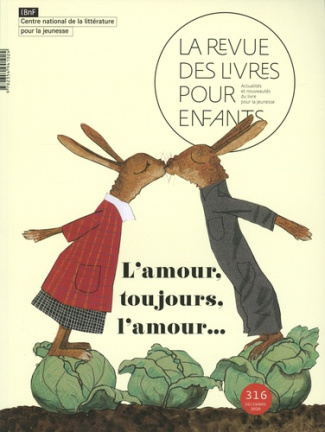 La revue des livres pour enfants N° 316, décembre 2020 : L'amour, toujours, l'amour...