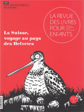 La revue des livres pour enfants N° 319, juin 2021 : La Suisse, voyage au pays des Hélvètes
