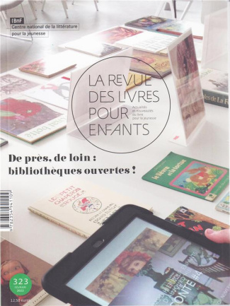 La revue des livres pour enfants N° 323, février 2022 : De près, de loin : bibliothèques ouvertes !