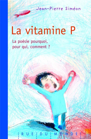 La vitamine P. La poésie, pourquoi, pour qui, comment ?