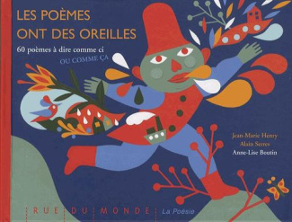 Les poèmes ont des oreilles. 60 poèmes à dire comme ci ou comme ça