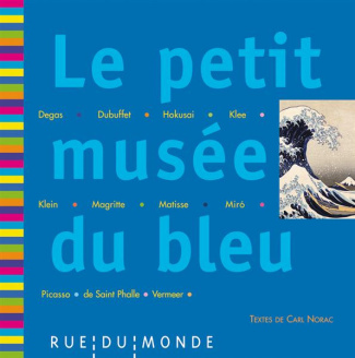 Le petit musée du bleu. 13 oeuvres, 13 poèmes de Carl Norac