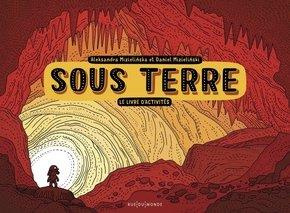 Sous Terre. Le livre d'activités