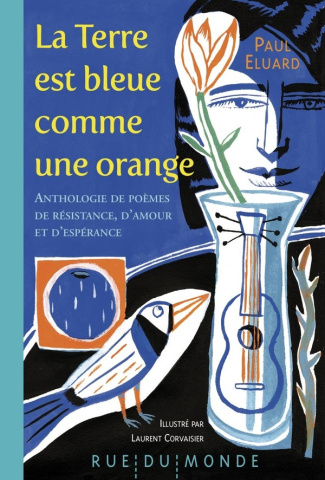 La Terre est bleue comme une orange. Anthologie de poèmes de résistance, d'amour et d'espérance