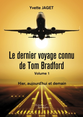 Le dernier voyage connu de Tom Bradfort Tome 1 : Hier, aujourd'hui et demain