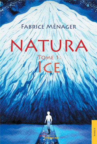 Natura. Tome 1, Ice