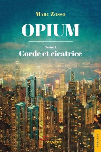 Opium Tome 1 : Corde et cicatrice