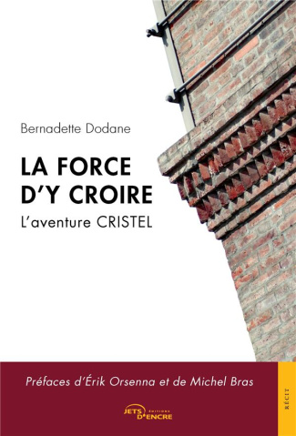 La force d'y croire. L'aventure CRISTEL