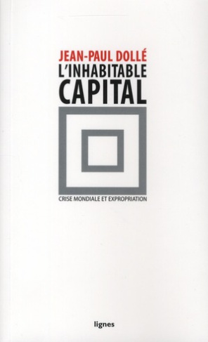 L'inhabitable capital. Crise mondiale et expropriation