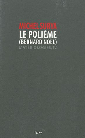 Matériologies. Tome 4, Le polième (Bernard Noël)