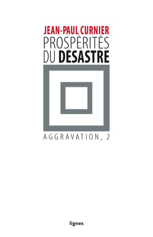 Aggravation. Tome 2, Prospérités du désastre