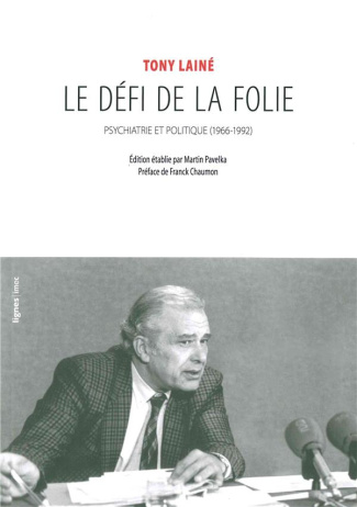 Le défi de la folie. Psychiatrie et politique (1966-1992)